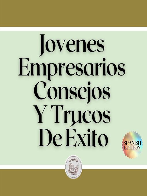 Title details for Jovenes Empresarios Consejos Y Trucos De Éxito by LIBROTEKA - Available